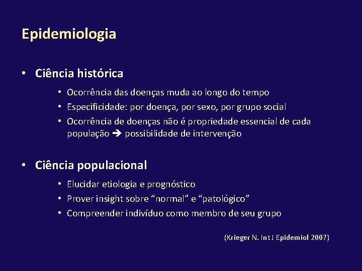 Epidemiologia • Ciência histórica • Ocorrência das doenças muda ao longo do tempo •