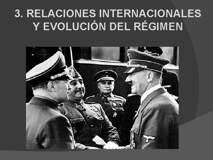 3. RELACIONES INTERNACIONALES Y EVOLUCIÓN DEL RÉGIMEN 