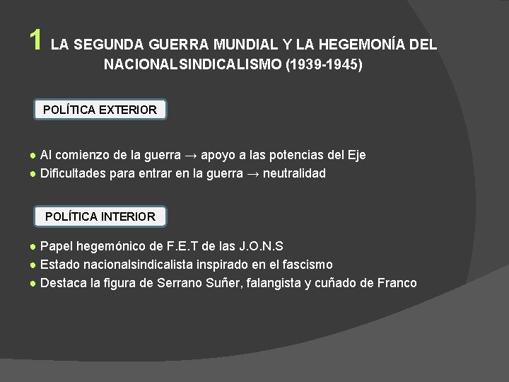 1 LA SEGUNDA GUERRA MUNDIAL Y LA HEGEMONÍA DEL NACIONALSINDICALISMO (1939 -1945) POLÍTICA EXTERIOR
