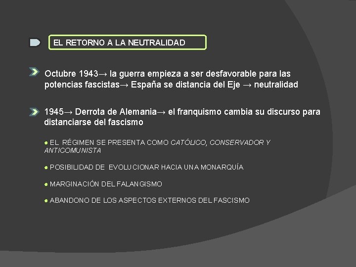 EL RETORNO A LA NEUTRALIDAD Octubre 1943→ la guerra empieza a ser desfavorable para