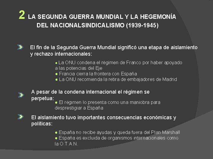 2 LA SEGUNDA GUERRA MUNDIAL Y LA HEGEMONÍA DEL NACIONALSINDICALISMO (1939 -1945) El fin