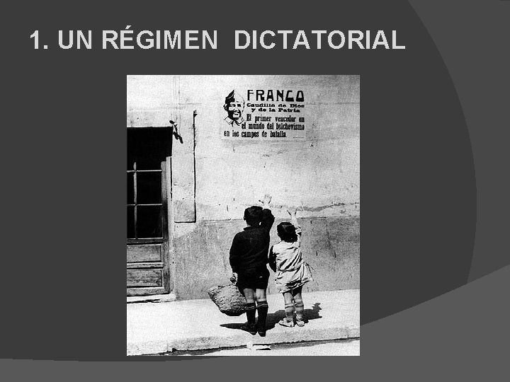 1. UN RÉGIMEN DICTATORIAL 