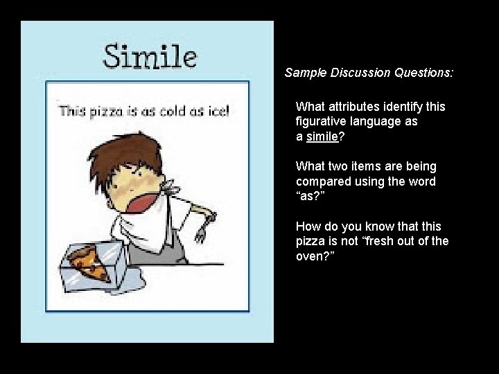 Sample Discussion Questions: What attributes identify this figurative language as a simile? What two