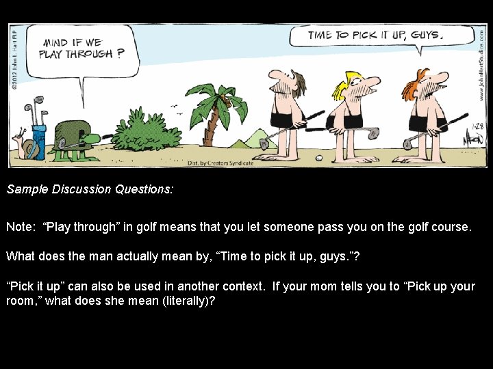 Sample Discussion Questions: Note: “Play through” in golf means that you let someone pass