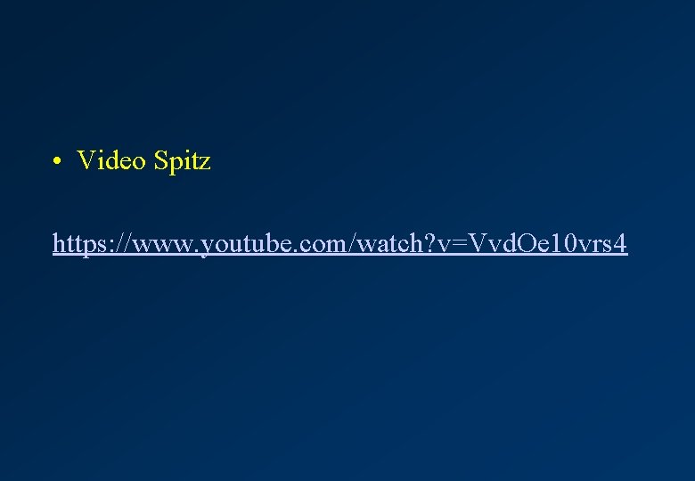  • Video Spitz https: //www. youtube. com/watch? v=Vvd. Oe 10 vrs 4 