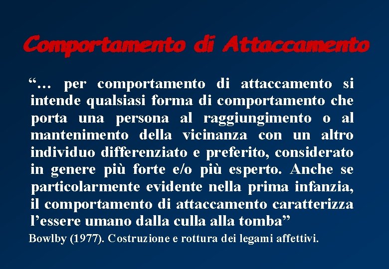 Comportamento di di Attaccamento Comportamento “… per comportamento di attaccamento si intende qualsiasi forma