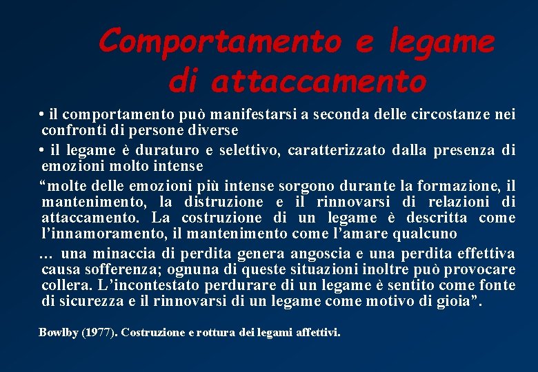 Comportamento e legame di attaccamento • il comportamento può manifestarsi a seconda delle circostanze