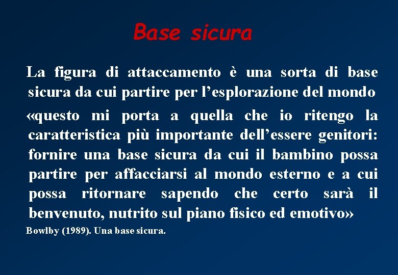 Base sicura La figura di attaccamento è una sorta di base sicura da cui