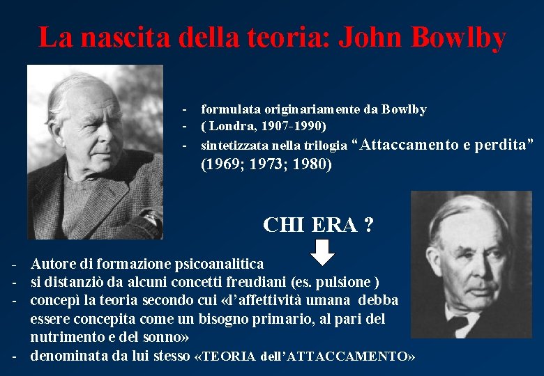 La nascita della teoria: John Bowlby - formulata originariamente da Bowlby - ( Londra,