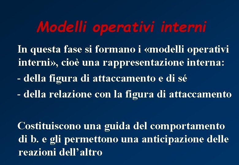 Modelli operativi interni In questa fase si formano i «modelli operativi interni» , cioè