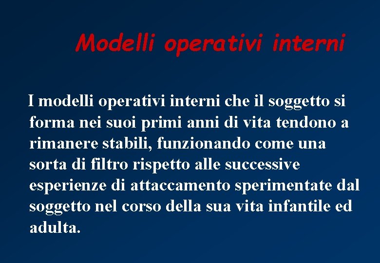 Modelli operativi interni I modelli operativi interni che il soggetto si forma nei suoi