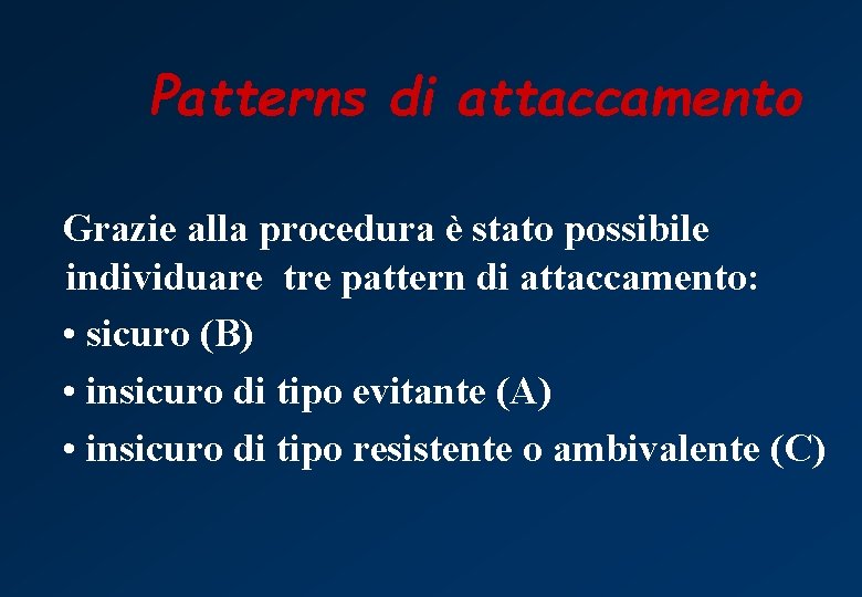 Patterns di attaccamento Grazie alla procedura è stato possibile individuare tre pattern di attaccamento: