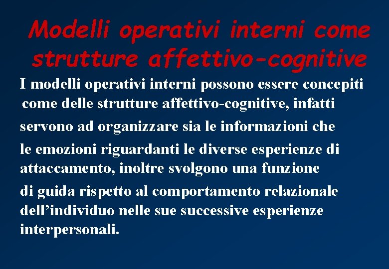 Modelli operativi interni come strutture affettivo-cognitive I modelli operativi interni possono essere concepiti come