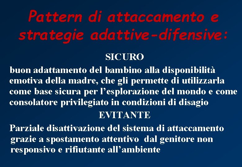 Pattern di attaccamento e strategie adattive-difensive: SICURO buon adattamento del bambino alla disponibilità emotiva