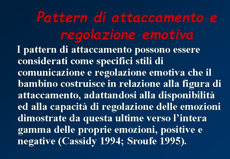 Pattern di attaccamento e regolazione emotiva I pattern di attaccamento possono essere considerati come