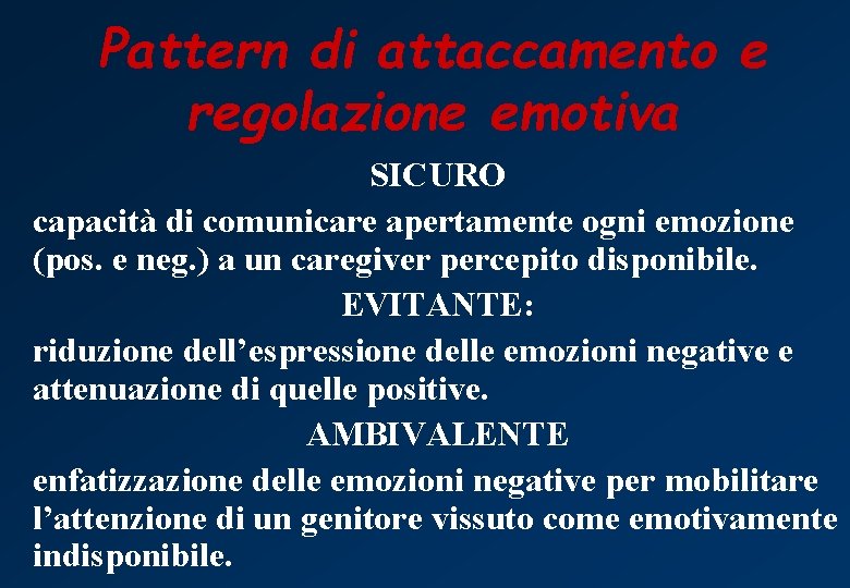 Pattern di attaccamento e regolazione emotiva SICURO capacità di comunicare apertamente ogni emozione (pos.