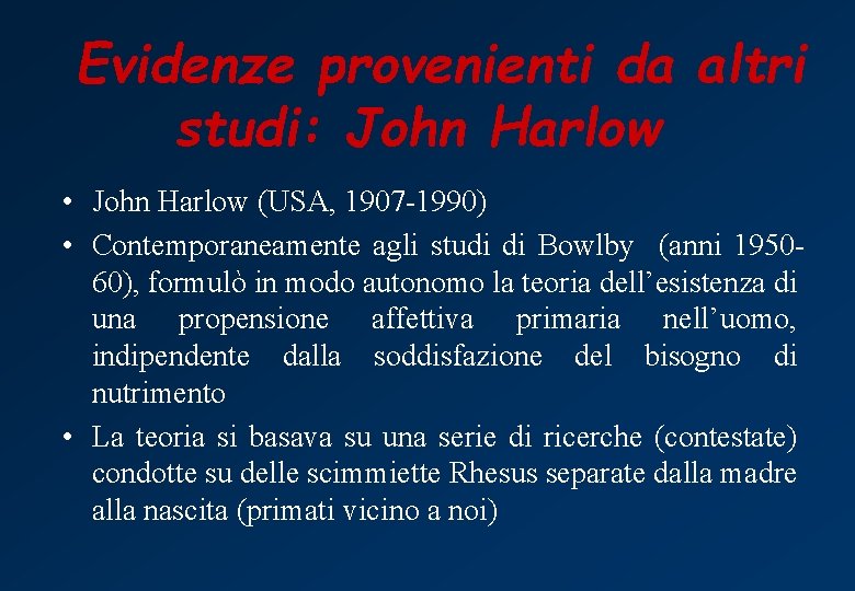 Evidenze provenienti da altri studi: John Harlow • John Harlow (USA, 1907 -1990) •