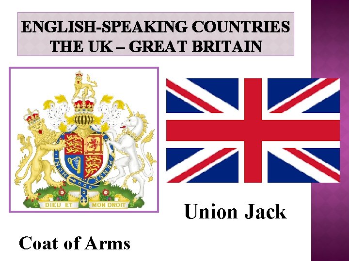 ENGLISH-SPEAKING COUNTRIES THE UK – GREAT BRITAIN Union Jack Coat of Arms 