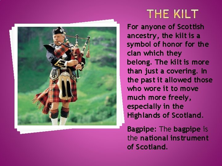 For anyone of Scottish ancestry, the kilt is a symbol of honor for the