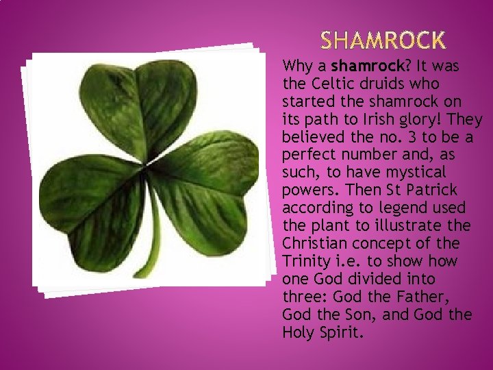 Why a shamrock? It was the Celtic druids who started the shamrock on its