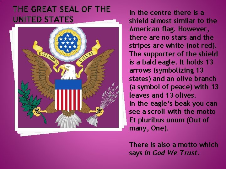 THE GREAT SEAL OF THE UNITED STATES In the centre there is a shield