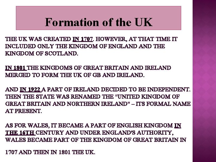 Formation of the UK THE UK WAS CREATED IN 1707. HOWEVER, AT THAT TIME