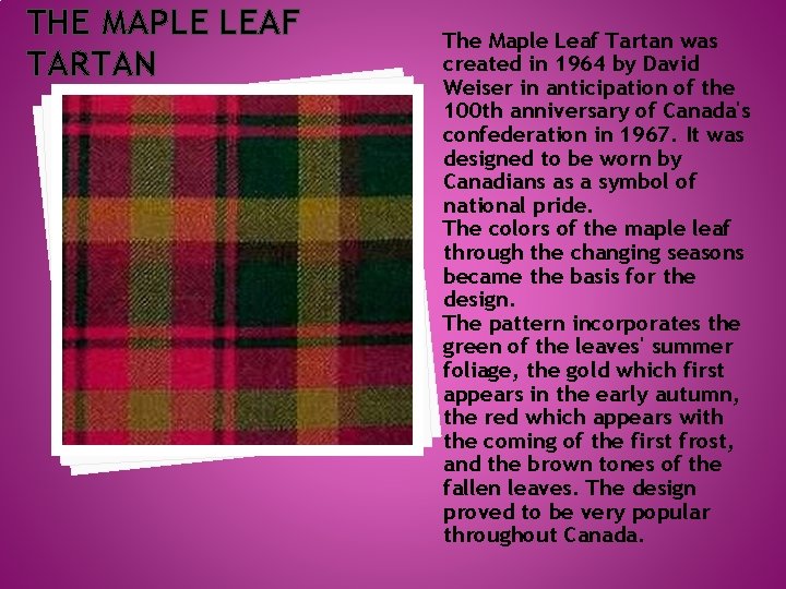 THE MAPLE LEAF TARTAN The Maple Leaf Tartan was created in 1964 by David