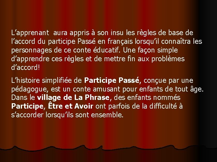 L’apprenant aura appris à son insu les règles de base de l’accord du participe