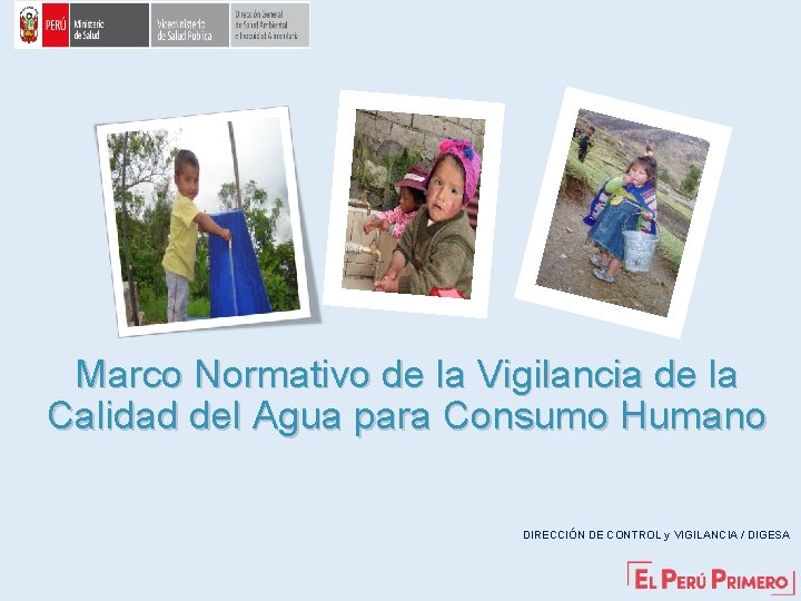 Marco Normativo de la Vigilancia de la Calidad del Agua para Consumo Humano DIRECCIÓN Marco Normativo de la Vigilancia de la Calidad del Agua para Consumo Humano DIRECCIÓN