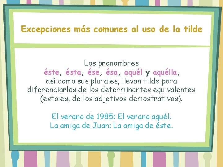 Excepciones más comunes al uso de la tilde Los pronombres éste, ésta, ése, ésa, Excepciones más comunes al uso de la tilde Los pronombres éste, ésta, ése, ésa,