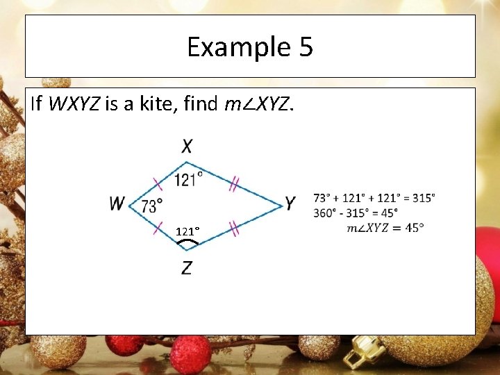 Example 5 If WXYZ is a kite, find m∠XYZ. 121° 