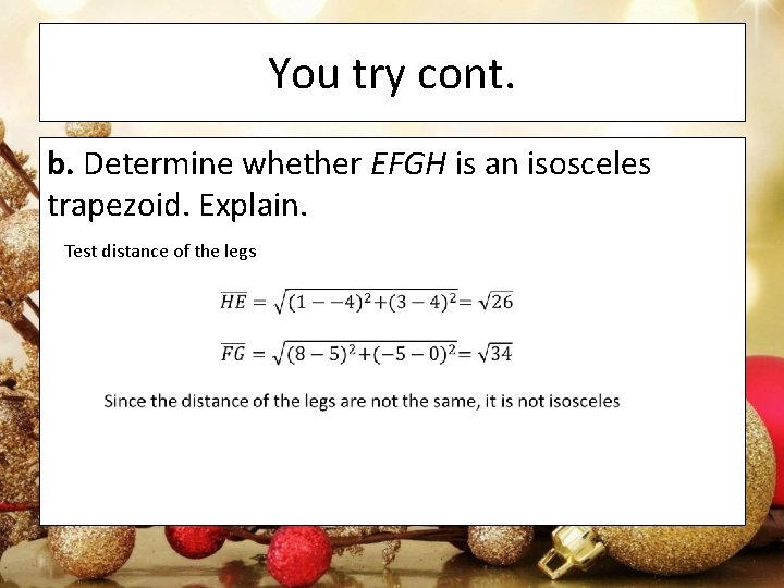 You try cont. b. Determine whether EFGH is an isosceles trapezoid. Explain. Test distance