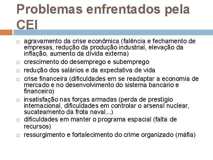 Problemas enfrentados pela CEI agravamento da crise econômica (falência e fechamento de empresas, redução