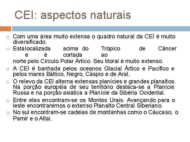 CEI: aspectos naturais Com uma área muito extensa o quadro natural da CEI é