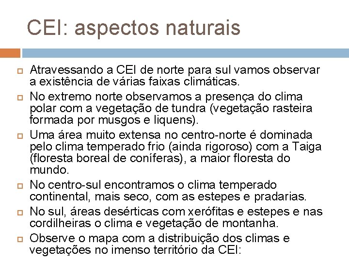 CEI: aspectos naturais Atravessando a CEI de norte para sul vamos observar a existência