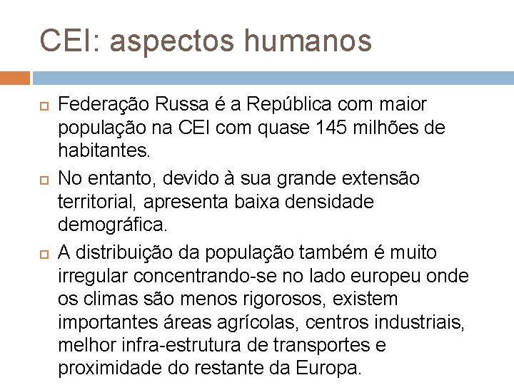 CEI: aspectos humanos Federação Russa é a República com maior população na CEI com