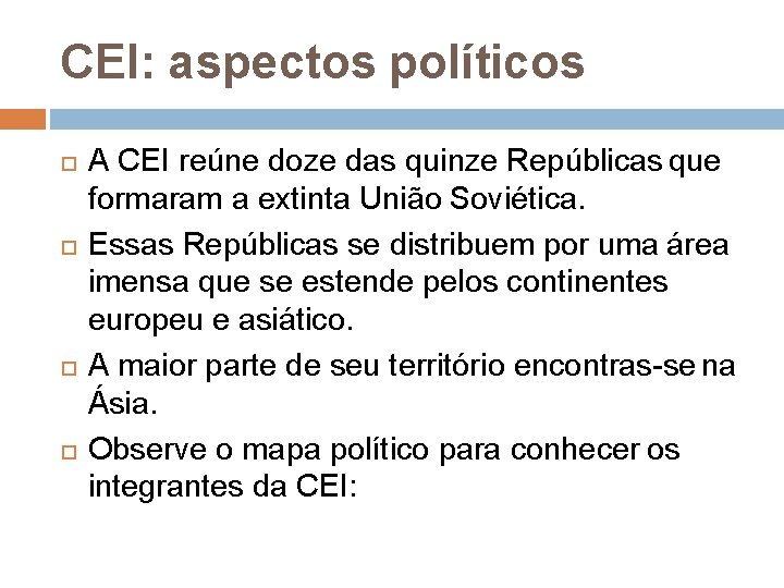 CEI: aspectos políticos A CEI reúne doze das quinze Repúblicas que formaram a extinta