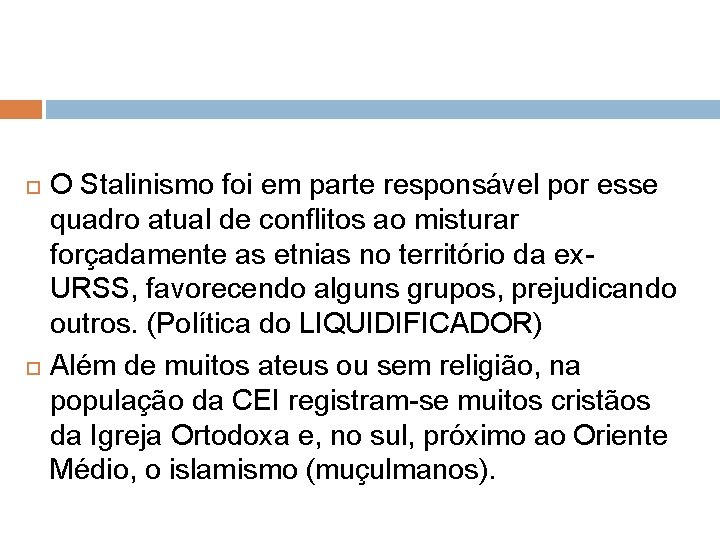  O Stalinismo foi em parte responsável por esse quadro atual de conflitos ao