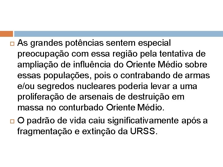  As grandes potências sentem especial preocupação com essa região pela tentativa de ampliação