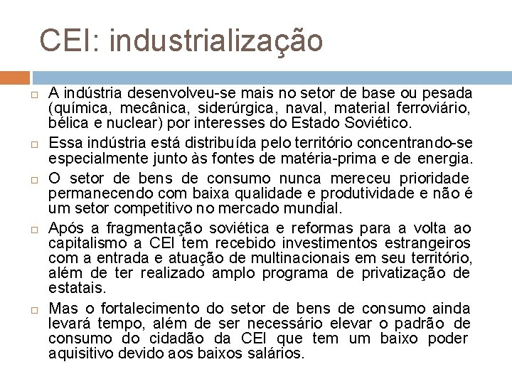 CEI: industrialização A indústria desenvolveu-se mais no setor de base ou pesada (química, mecânica,