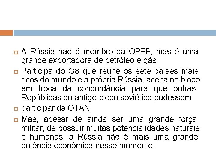  A Rússia não é membro da OPEP, mas é uma grande exportadora de