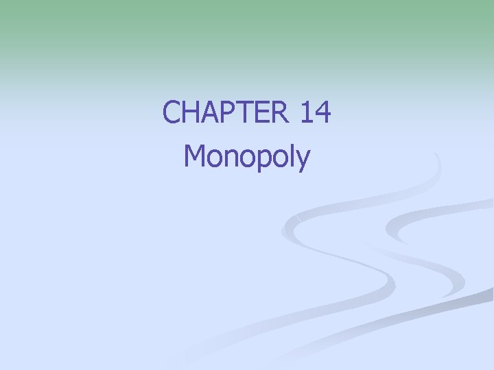 CHAPTER 14 Monopoly 