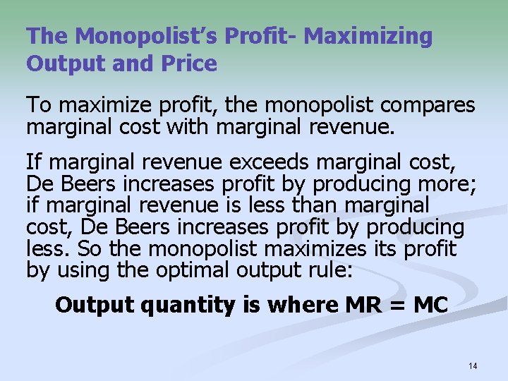 The Monopolist’s Profit- Maximizing Output and Price To maximize profit, the monopolist compares marginal