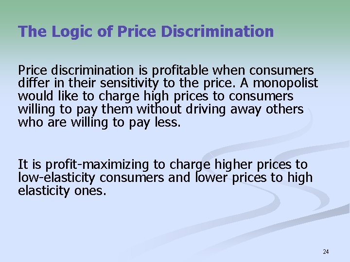 The Logic of Price Discrimination Price discrimination is profitable when consumers differ in their