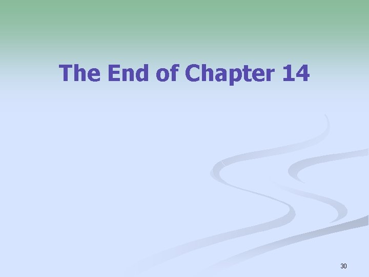 The End of Chapter 14 30 