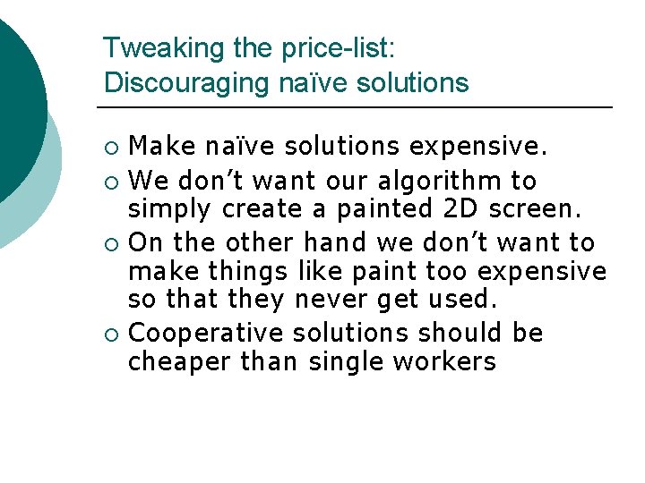 Tweaking the price-list: Discouraging naïve solutions Make naïve solutions expensive. ¡ We don’t want