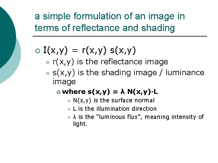 a simple formulation of an image in terms of reflectance and shading ¡ I(x,