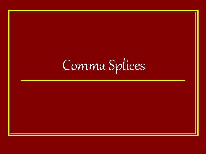 Comma Splices 