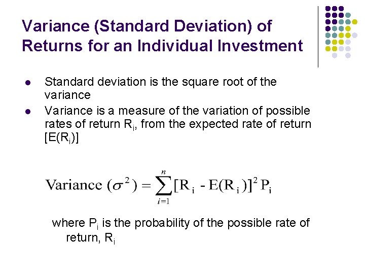 Variance (Standard Deviation) of Returns for an Individual Investment l l Standard deviation is