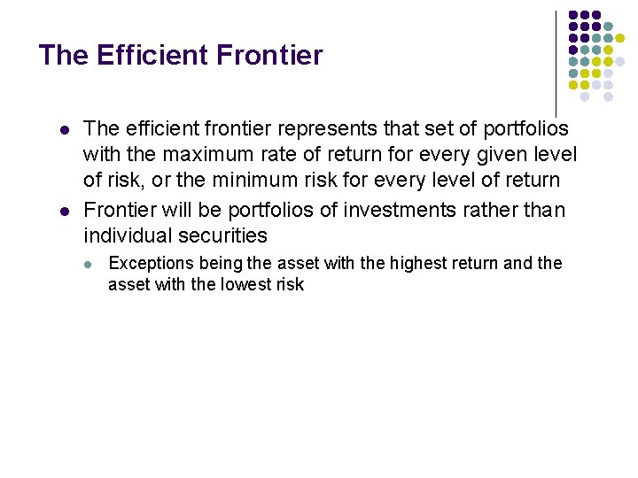 The Efficient Frontier l l The efficient frontier represents that set of portfolios with